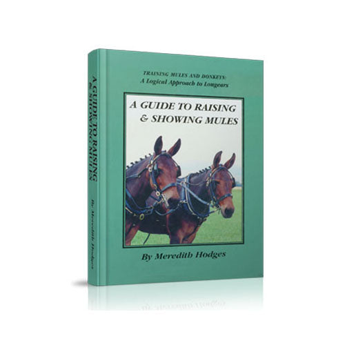 A Guide to Raising and Showing Mules 50% OFF!